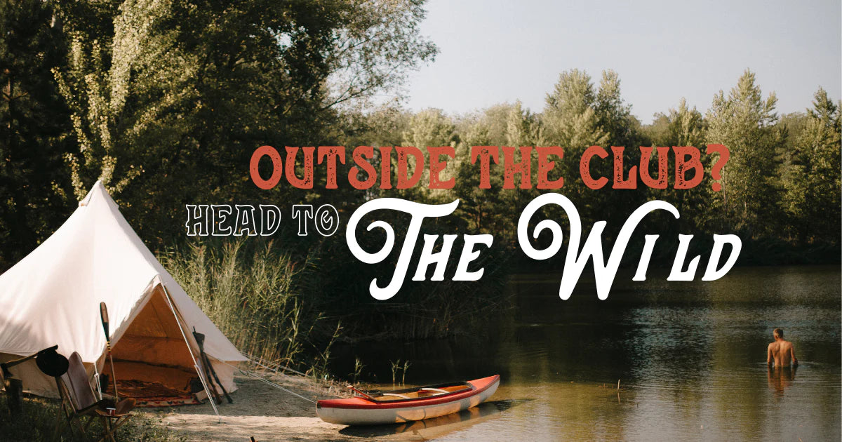 Outside the Club? Head to the Wild.